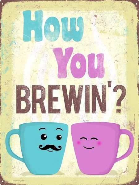 

20*30cm Metal Tin Sign How You Brewin Tin Sign