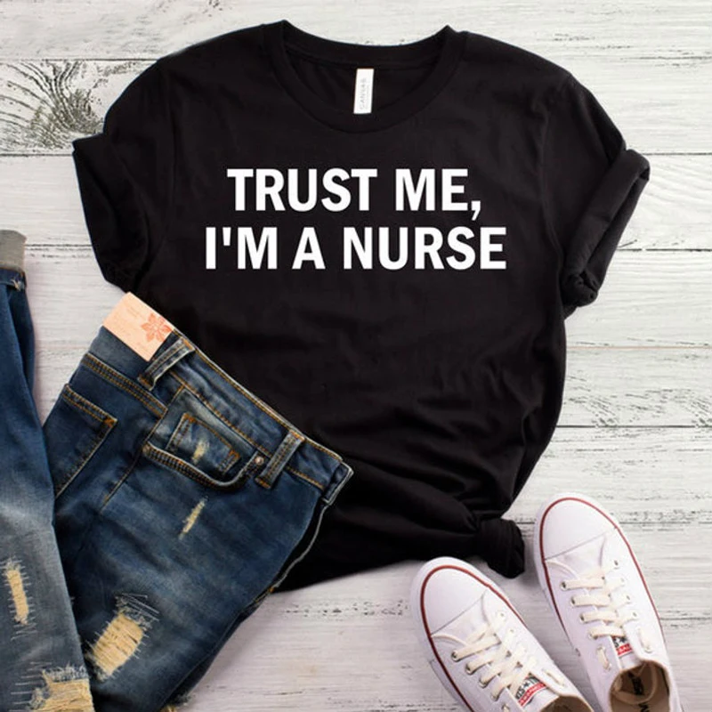 Женская хлопковая Футболка Trust Me I'm A Nurse Повседневная забавная футболка в стиле