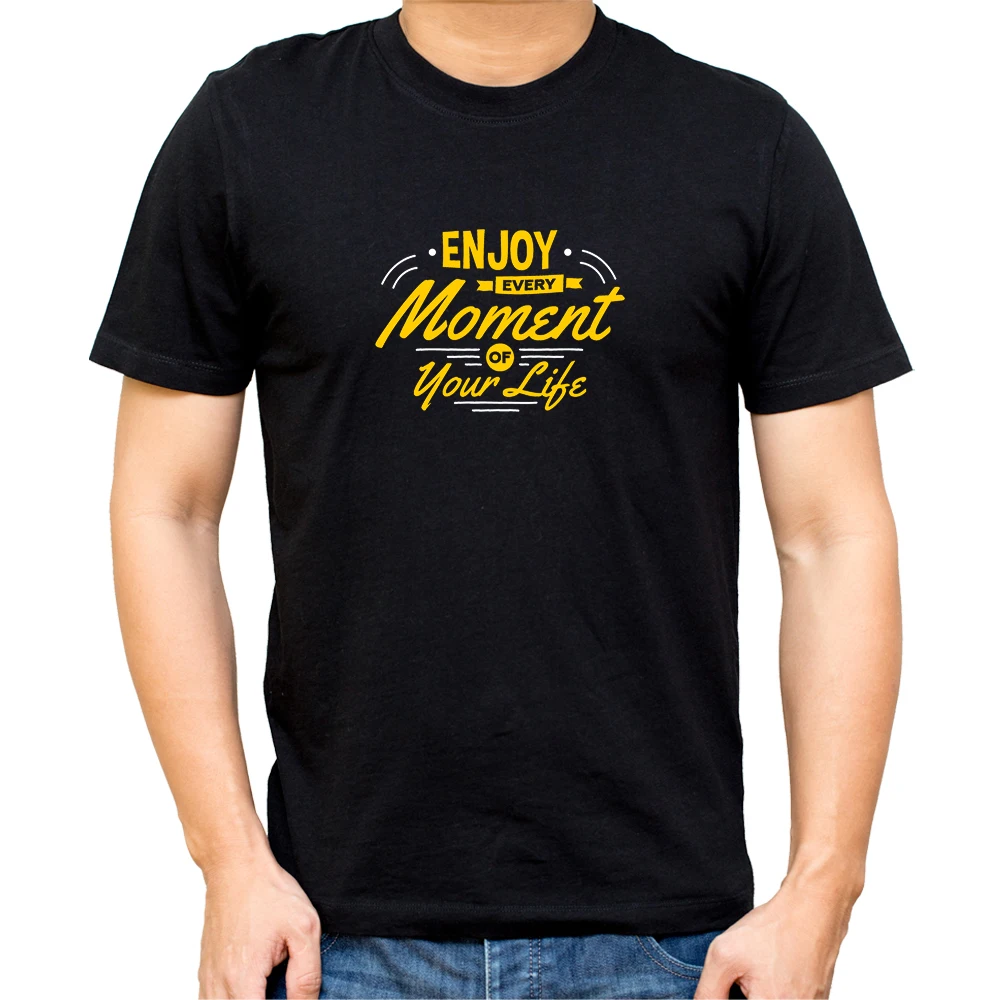 

Enjoy Every Moment OF Your Life Motivation Quotes T-Shirt For Men Short Sleeve O-Neck Summer Tops Tee Camiseta Hombre