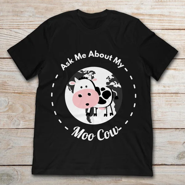 

Ask Me About My Moo Cow Daisy Unisex T-Shirt size S-5XL