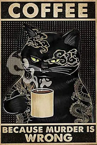 

Кошка кофе, потому что убийца, это неправильный плакат, уличный стиль, ретро, кухня, сад, ресторан вечерние, ферма, люди, пещера, ферма