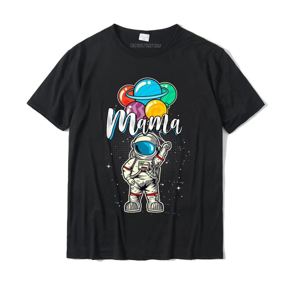 

Mama Birthday Funny Astronaut In Space Gifts Lover T-Shirt Cotton Casual Tops & Tees Brand Men's T Shirt Leisure