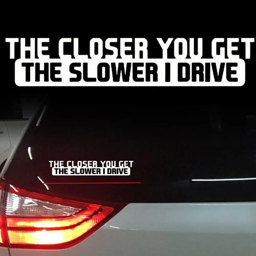 

EIDRAN The Closer You Get The Slower I Drive Black Car Window Bumper PVC Decal Sticker Universal