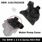 11517632426 N54 N55 крышка электрического водяного насоса 11519455978 для BMW 1 3 5 6 серии E60 E61 E70 E71 E88 E90 F01 крышка охлаждающего насоса