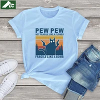 2021 new cat t shirt pew pew women clothing not fragile like flower fragile like a bomb funny cat shirts mens tops cotton tees