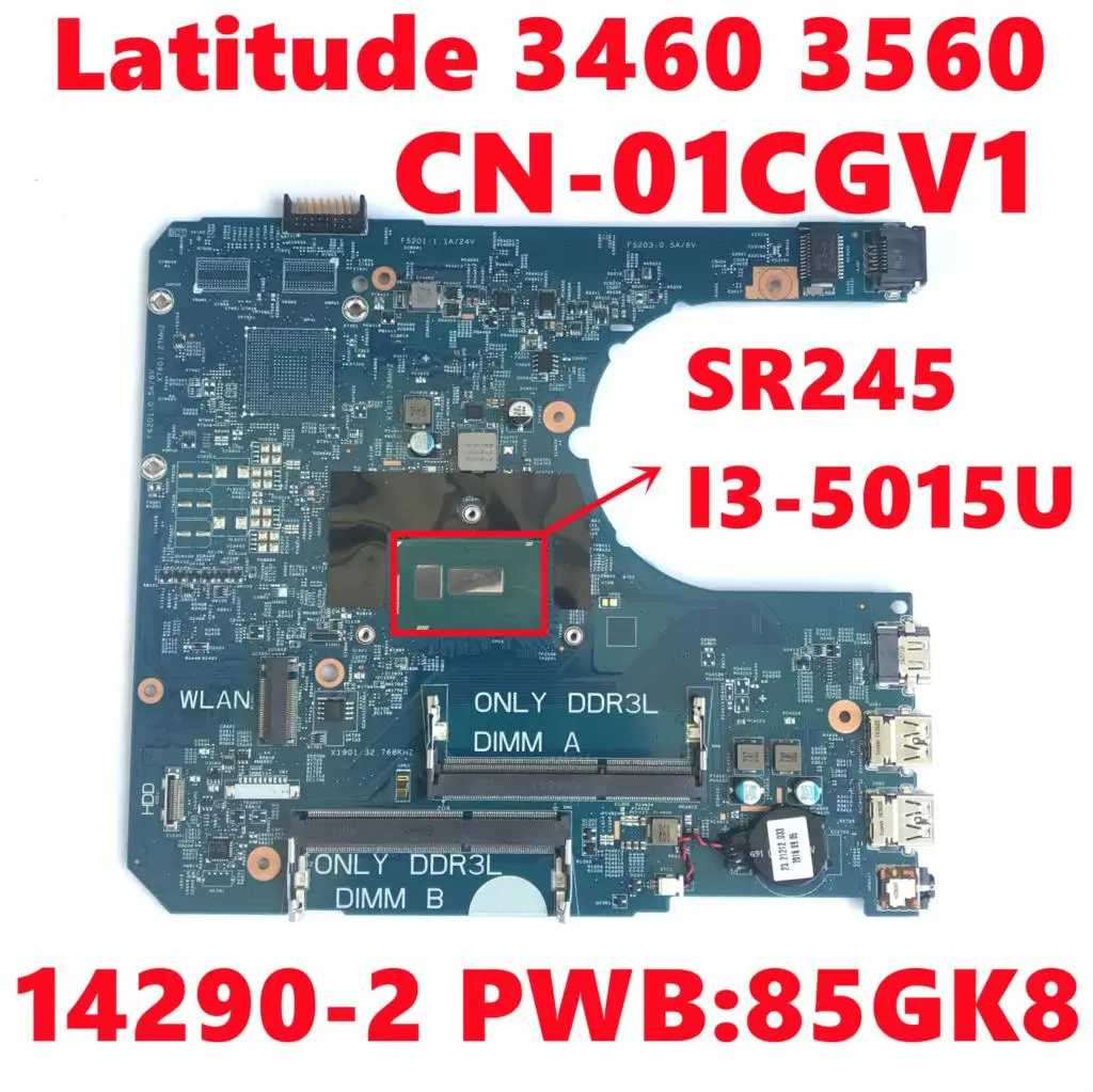 CN-01CGV1 01CGV1 1CGV1  dell Latitude 3460 3560     14290-2 PWB:85GK8 W/ SR245 I3-5015U CPU 100%  