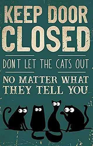 

Eeypy Decorative Signs and Plaques Keep Door Closed Don't Let The Cats Out No Matter What Funny Retro Vintage Tin Bar Sign