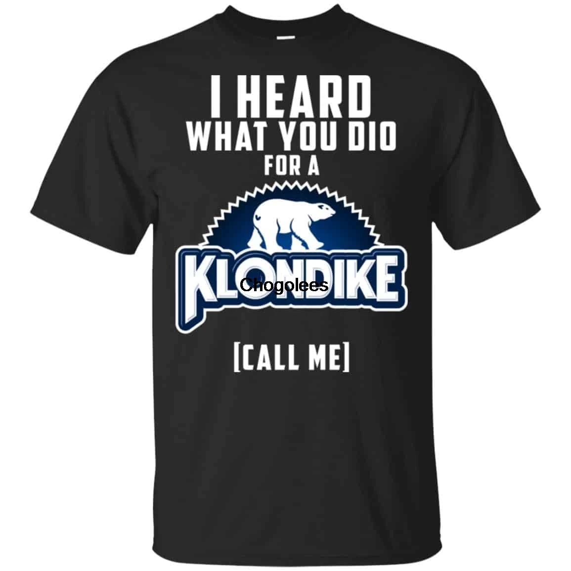 Я слышал что вы сделали для футболки Klondike |