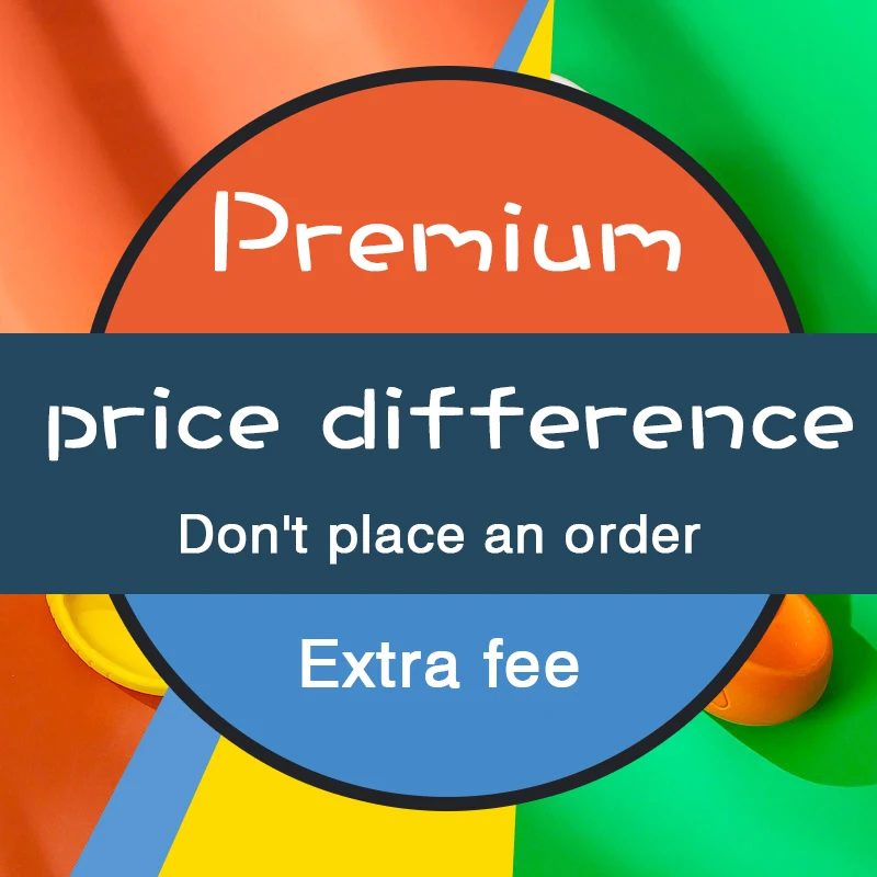 

Extra fee / Premium / price difference