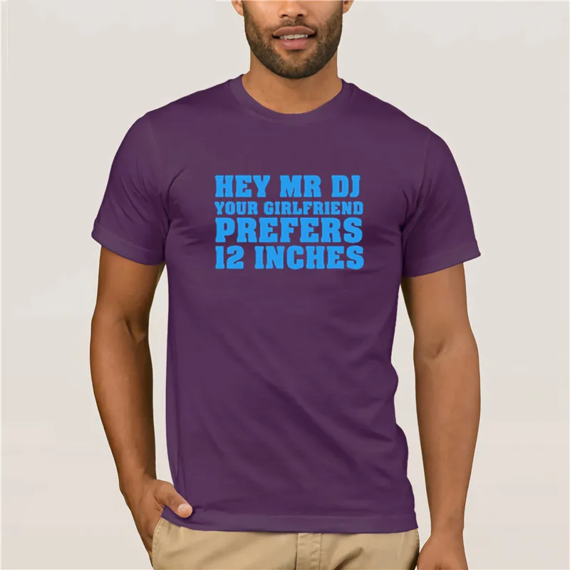 2019 модная футболка с коротким рукавом Hey Mr DJ ваша девушка предпочитает 12 дюймов
