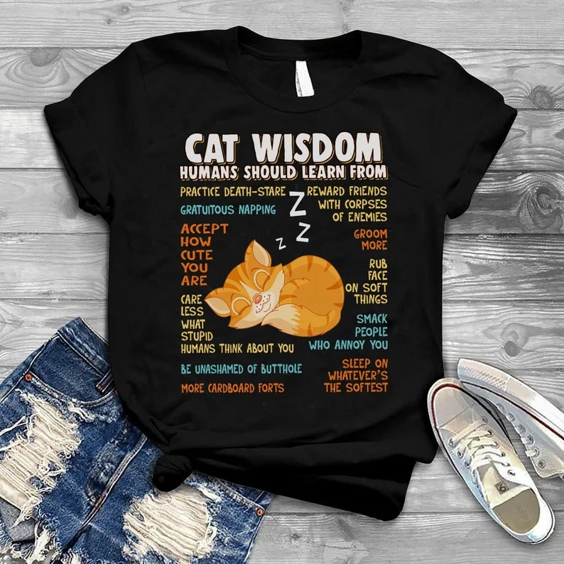 Cat Wisdom tShirt, Womens Cat Tshirt, Cat Lovers Gift, Cat Lady Gift, Funny Cat Shirt, Cat Mom Shirt, Cat Owner
