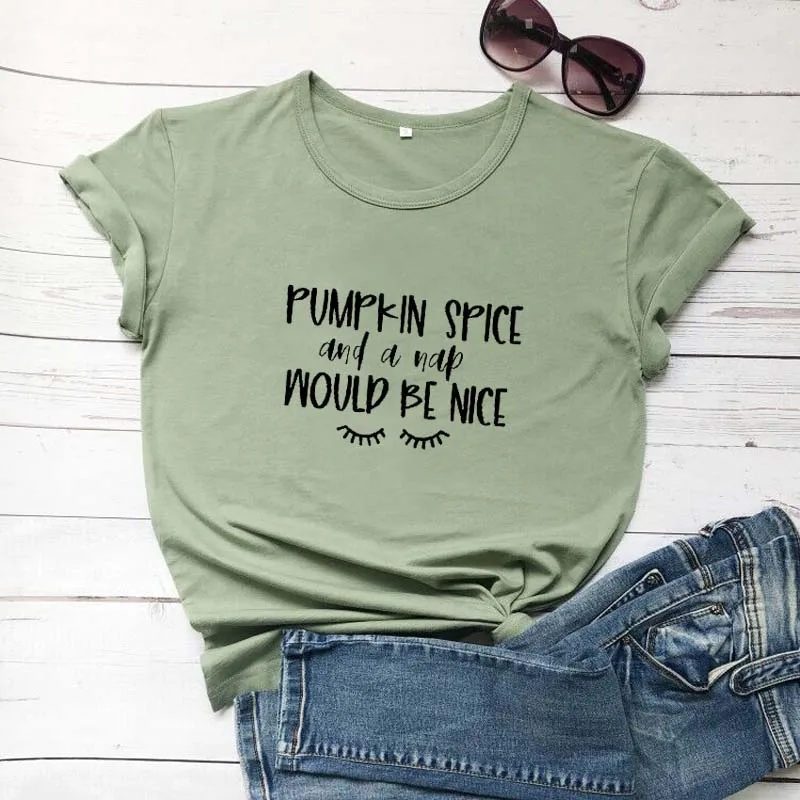 

Pumpkin Spice and a nap would be nice t shirt graphic funny women fashion grunge tumblr quote pure cotton tees youngs art tops