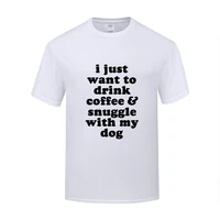 funny i just want to drink coffee and with my dog cotton t shirt slogans men o neck summer short sleeve tshirts oversized tshirt