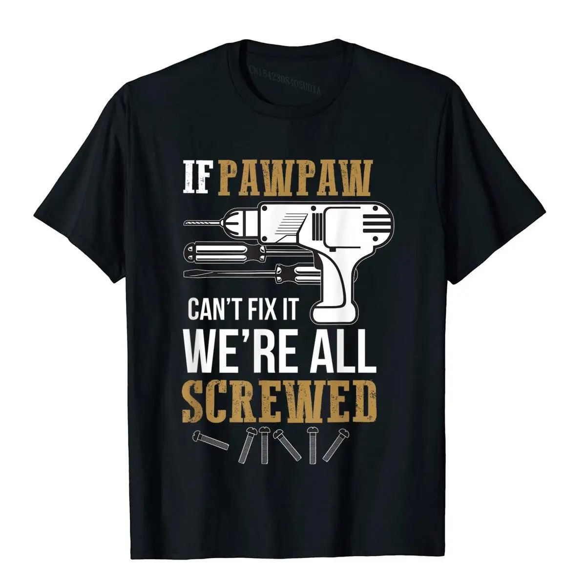 

Mens If Pawpaw Can't Fix It We're All Screwed Funny T-Shirt New Arrival Men T Shirt Gift Tops Tees Cotton Fashionable