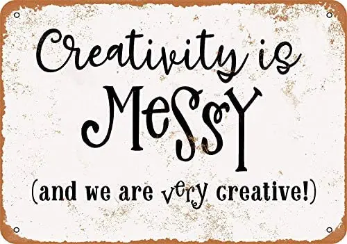 

Metal Sign - Vintage Look Creativity is Messy and We are Very Creative 8 x 12 Inches