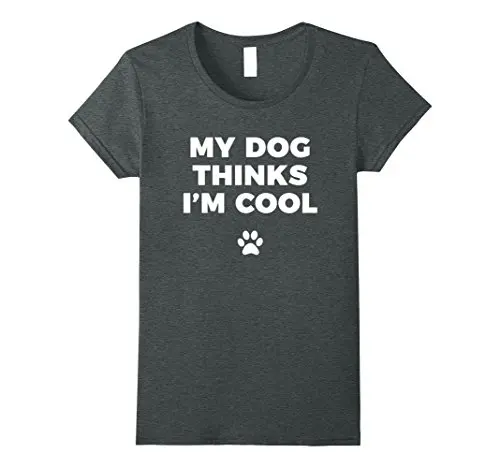 

My Dog Thinks I'm Cool - Funny Dog Lover Apparel Shirts Men Brand Clothihng Top Quality Fashion Mens T Shirt 100%Cotton