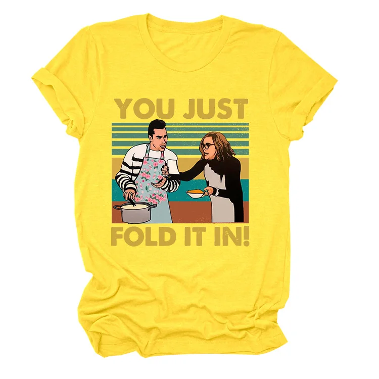 

Women T-Shirt Letter Print You Just Fold It In Loose Round Neck T-Shirt Casual Cotton Women T-Shirt Tees Female Camisetas Mujer