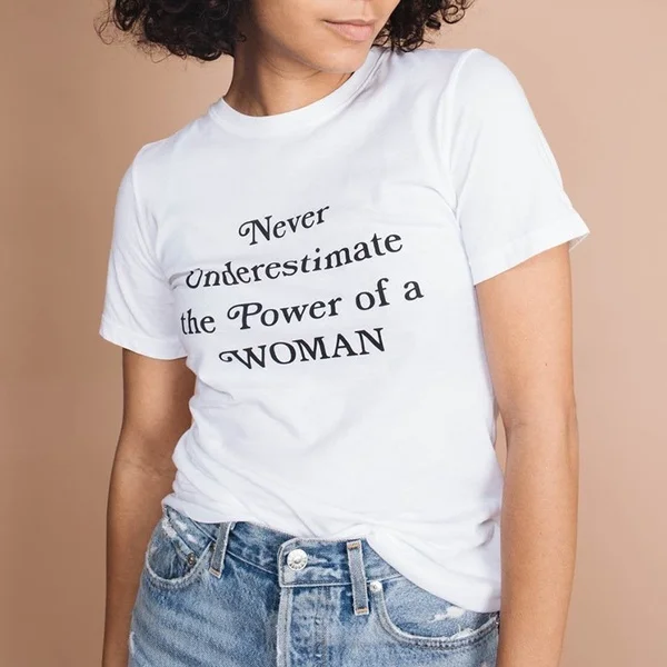 

Never Underestimate The Power of A Woman T-shirt slogan feministe women tshirt girl slogan quote grunge tumblr party tees tops