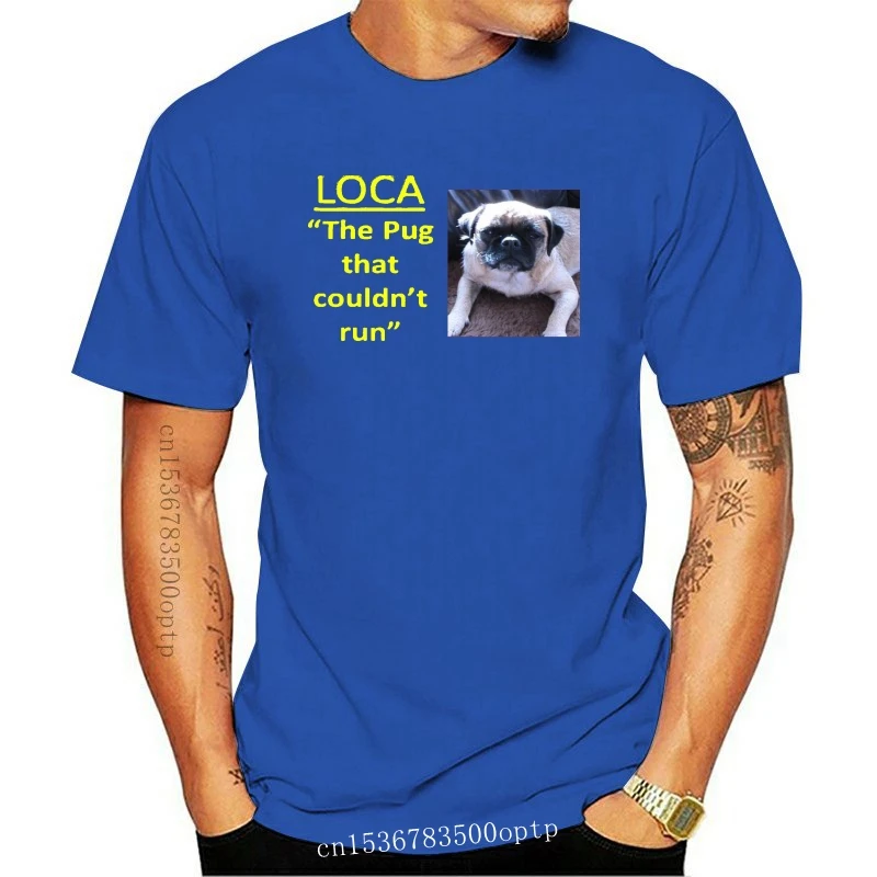 

New FUNNY lOCA The Pug that couldn't run T shirt for men ladies