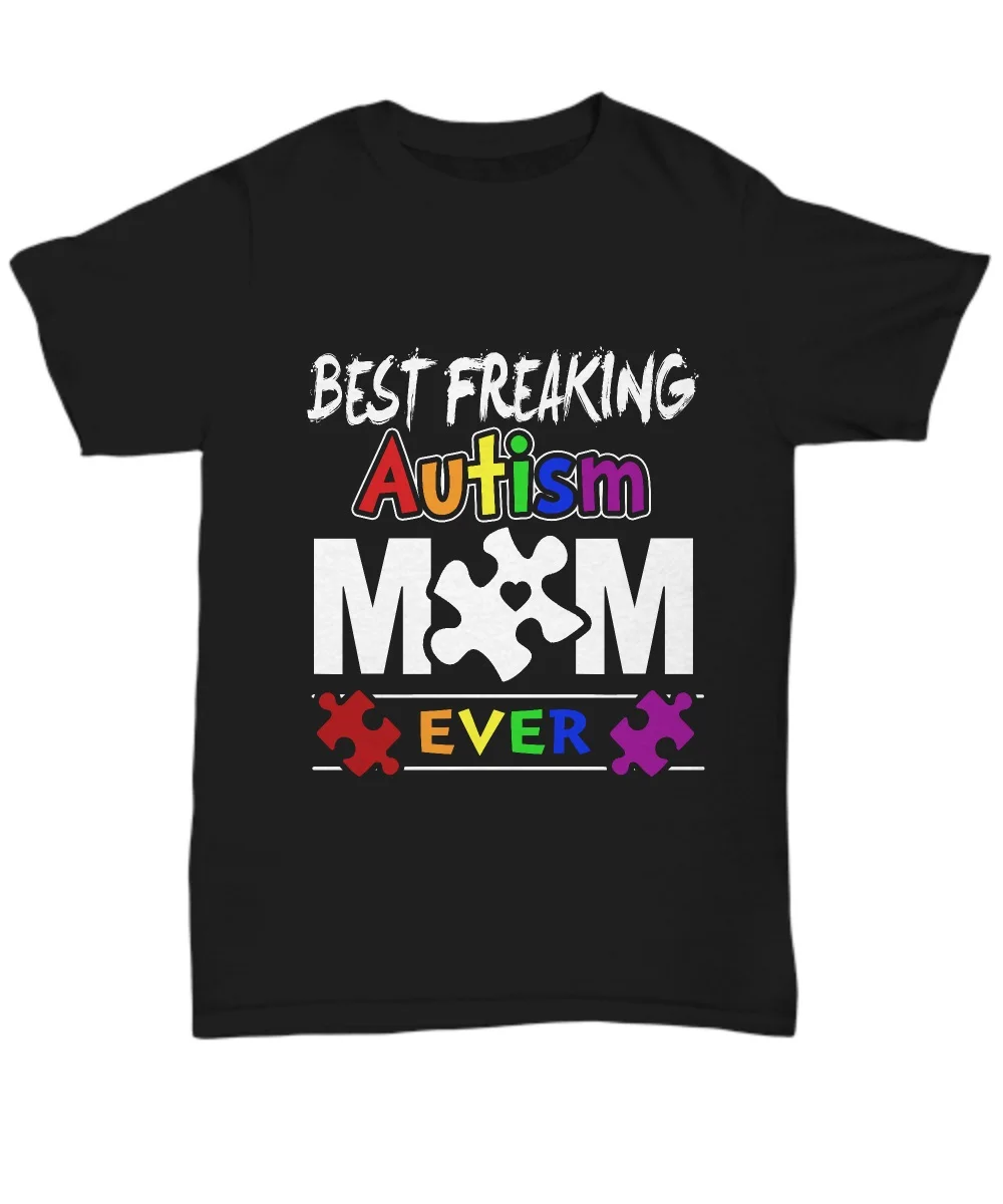 

Best Freaking Autism Mom Ever T Shirt - Unisex Tee Homme 2019 New Summer Funny Sleeve Harajuku Tops Band Shirts