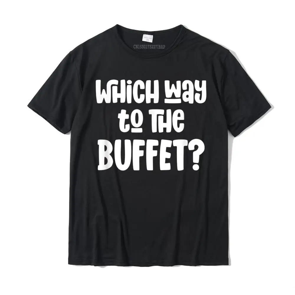 

Which Way To The Buffet Funny Tourist Tacky Vacation T-Shirt Mens Fashionable Normal Tops Shirt Cotton T Shirt Personalized
