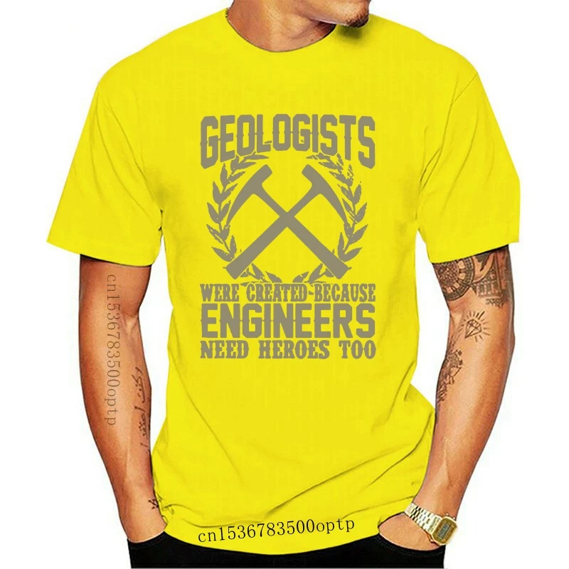 

Funny Men t shirt Women novelty tshirt Geologists Were Created Because Engineers Need Heroes Too T shirt cool T-Shirt