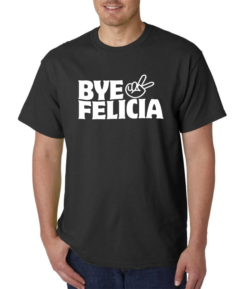 

Bye Felicia T-Shirt - Funny College Humor Fashion Men T Shirt Free Shipping Top Tees Custom Any Logo Size Hip Hop T Shirt