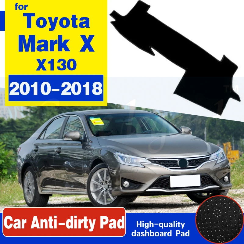 

For Toyota Mark X X130 130 2010~2018 Anti-Slip Mat Dashboard Dash Cover Pad Sunshade Dashmat Protect Accessories 2013 2016 2017