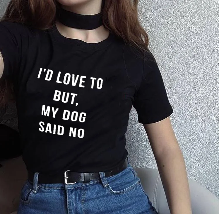 

Summer Fashion Tumblr Shirt with Saying Dog Lover Shirt Kawaii T Shirts I'd Love To But My Dog Said No Funny Dog Mom Shirt