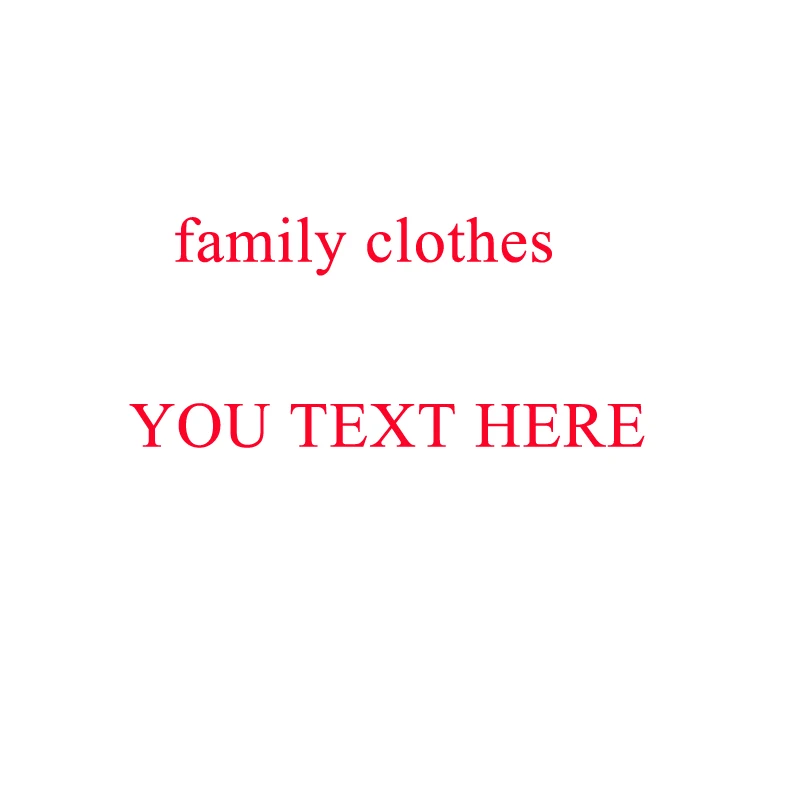 

YOU TEXT HERE Family Matching Outfits