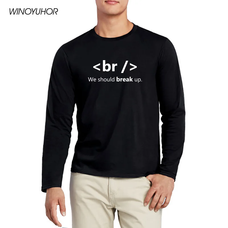 

HTML Humor Break Up T Shirt Men New Casual Computer Programmer T-Shirt Cotton Geek Male Long Sleeve Tops Tee Streetwear