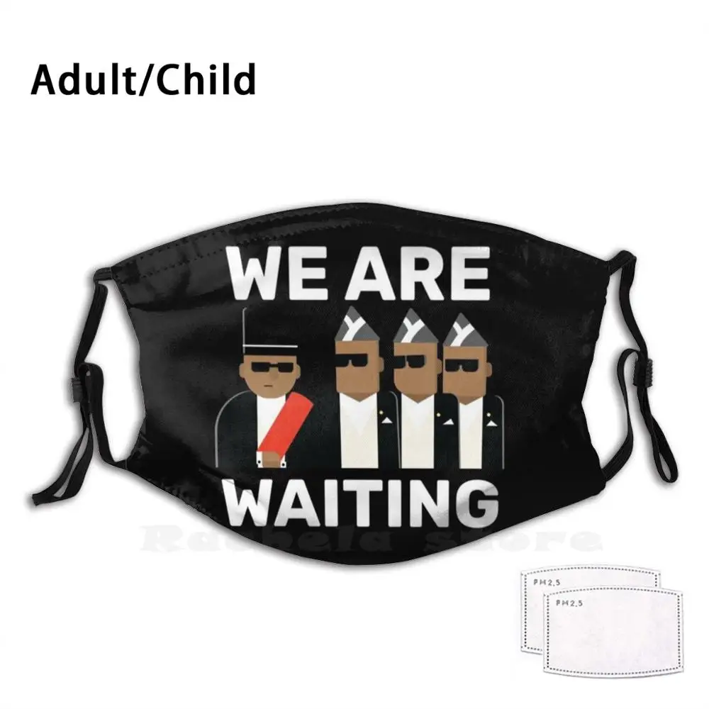 

Coffin Dance Dancing Pallbearers Meme - We Are Waiting Print Washable Filter Anti Dust Mouth Mask Meme Coffin Dance Coffin