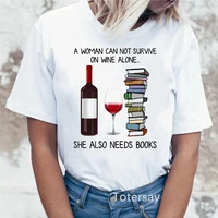 harajuku women t shirt a woman cant survive on wine alone she also needs books female tees print ladies t shirt clothing