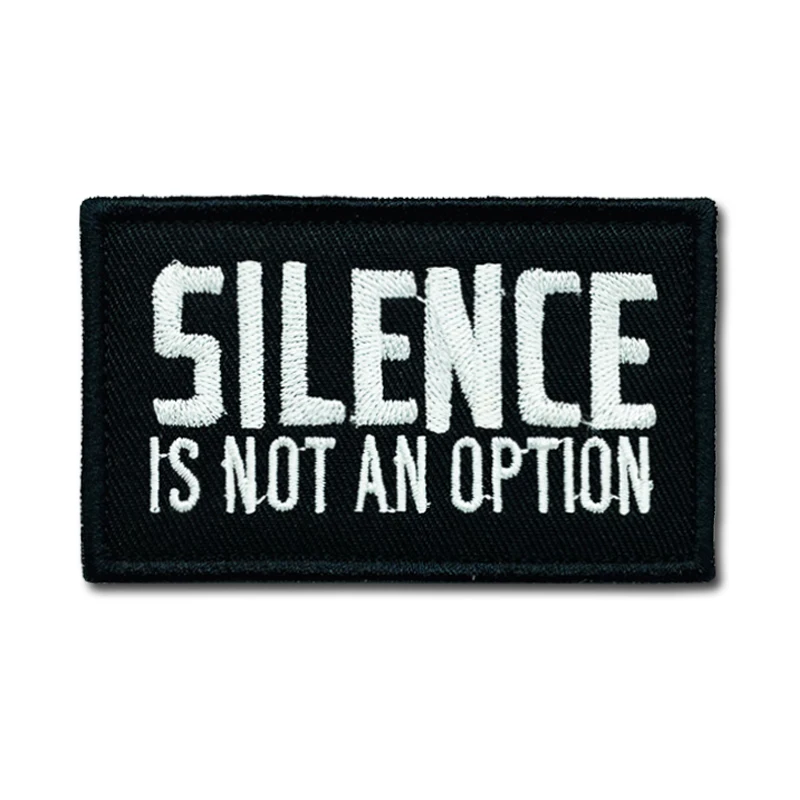 SILENCE IS NOT AN OPTION Patches Embroidered Military Tactics Badge Hook Loop Armband 3D Stick on Jacket Backpack