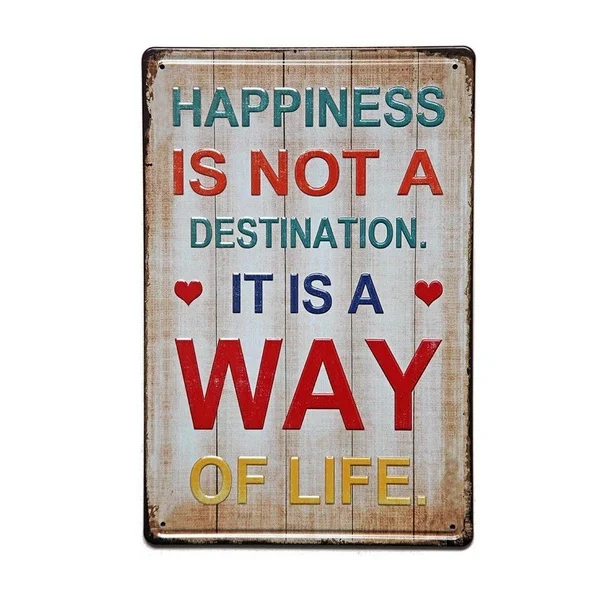 

Happiness is Not a Destination It is a Way of Life Rustic Retro Metal Tin Sign Wall Decor Art xInches