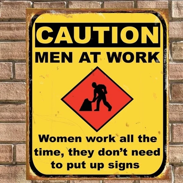 

Funny Vintage Caution Men at Work Woman Don't Need Tin Sign Metal Sign Metal Poster Metal Decor Wall Sign Wall Poster W
