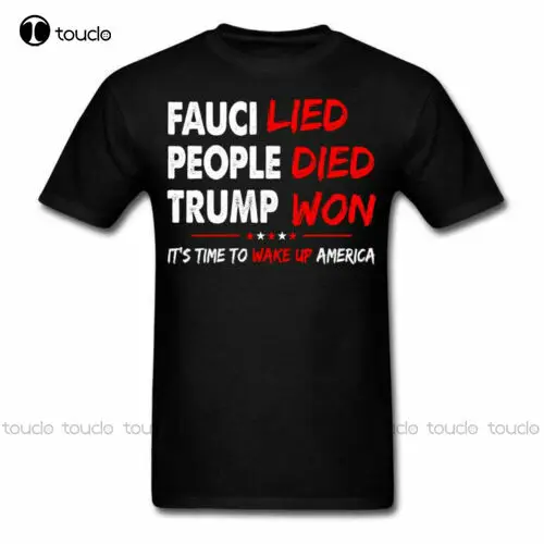 

New Fauci Lied People Died Trump Won Wake Up America Gift T-Shirt Work Shirts For Women Men white shirt Unisex