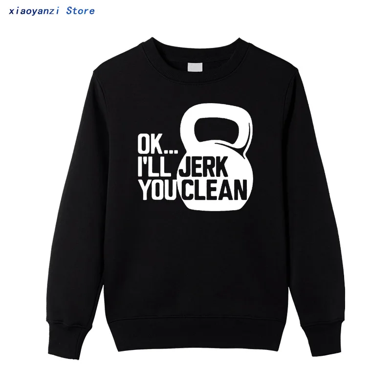 

Ok I'll Jerk You Clean Print sweatshirts Men Funny Fitness hoodies Casual sportswear pullovers Bodybuilding sweatshirt