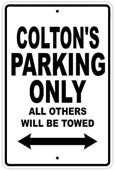 

Colton's Parking Only All Others Will Be Towed Name Caution Warning Notice Aluminum Metal Sign 10"x14"