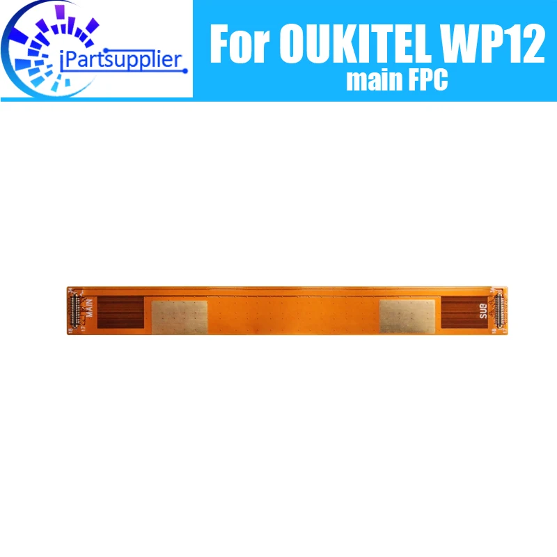 

OUKITEL WP12 материнская плата FPC 100% оригинальная основная лента гибкий кабель FPC аксессуары запасные части для телефона OUKITEL wp12.