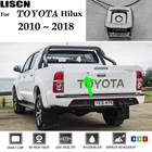 Автомобильная камера заднего вида для Toyota Hilux AN120 AN130 2010 2011 2012 2013 2014 2015 2016 2017 OEM Оригинальная камера заднего вида
