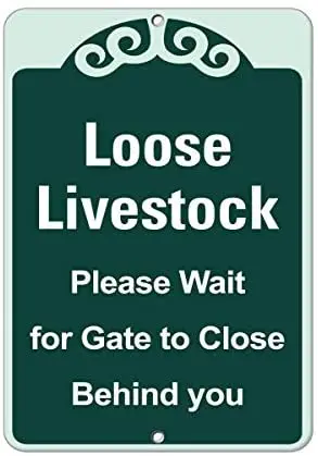 

Crysss Loose Livestock Please Wait for Gate to Close Behind You 12 X 8 Inches Metal Sign