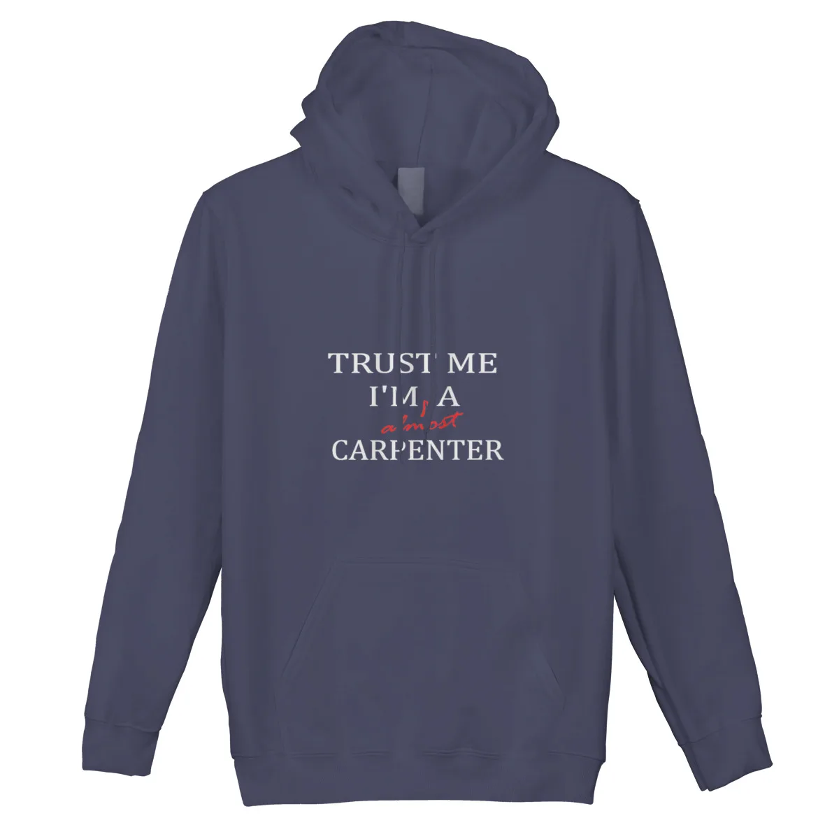 

Men's Hoodie Trust me im almost an Carpenter PremiumCustom Cotton Fashion Funny Oversized Sweatshirt 38892