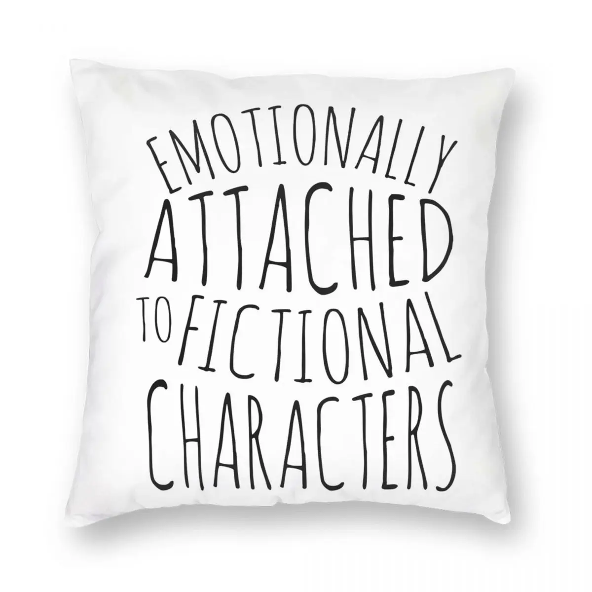 

Emotionally Attached To Fictional Characters Square Pillowcase Polyester Linen Velvet Zip Decor Pillow Case Room Cushion Cover
