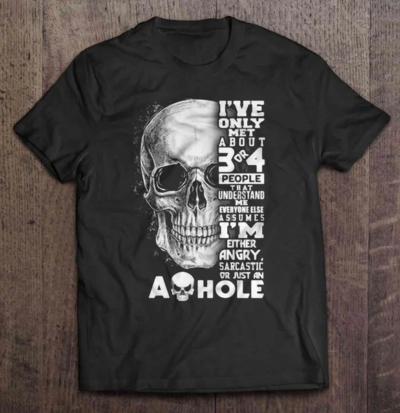 

I've Only Met About 3 Or 4 People That Understand Me - Front Version - T-shirts