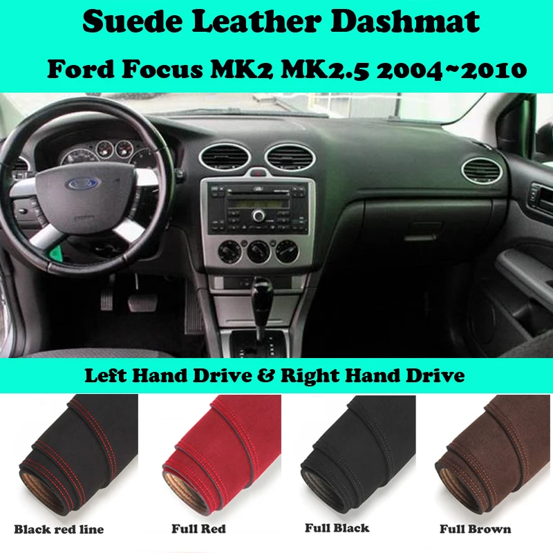 

For Ford Focus MK2 MK2.5 2004~2010 Suede Leather Dashmat Dashboard Cover Pad Dash Mat Car-Styling Carpet Accessories LHD RHD