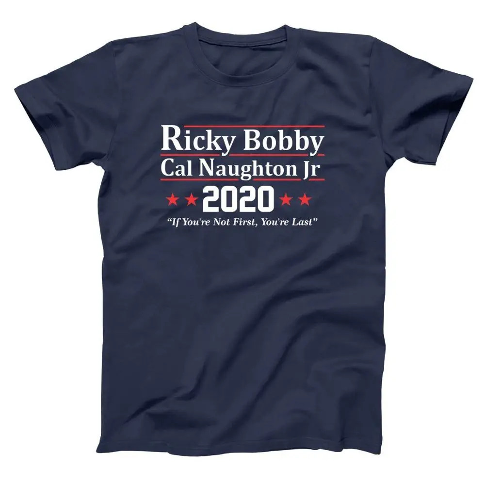 

RICKY BOBBY CAL NAUGHTON JR 2020 ELECTION T-shirts Men/Women Tops Tees Print T shirt Men loose T-shirt Homme Fashion Tshirts