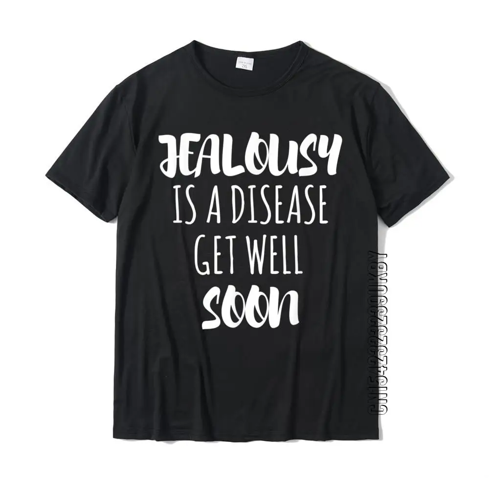 

Jealousy Is A Disease Get Well Soon T-Shirt Comics Party T Shirt New Coming Cotton Men's Top T-Shirts