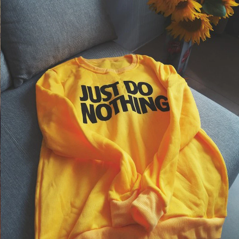 Just Do Nothing sudaderas mujer модная женская Повседневная Толстовка с длинным рукавом, джемпер, пуловер, толстовка, топы, рубашки, толстовки для женщин