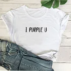 Забавная женская футболка I Purple U с круглым вырезом и коротким рукавом, женская черная, белая футболка, Женский Топ, свободная повседневная футболка, Женский Топ